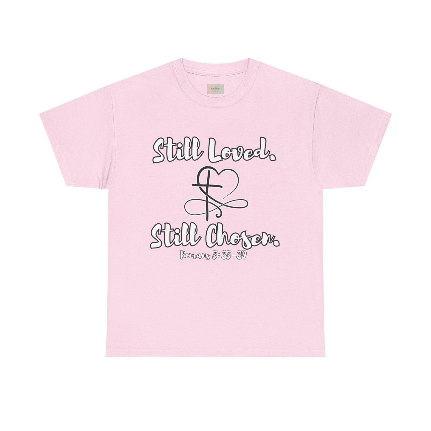 Still Loved, Still Chosen T-Shirt — Romans 8:38–39 Christian Faith Tee