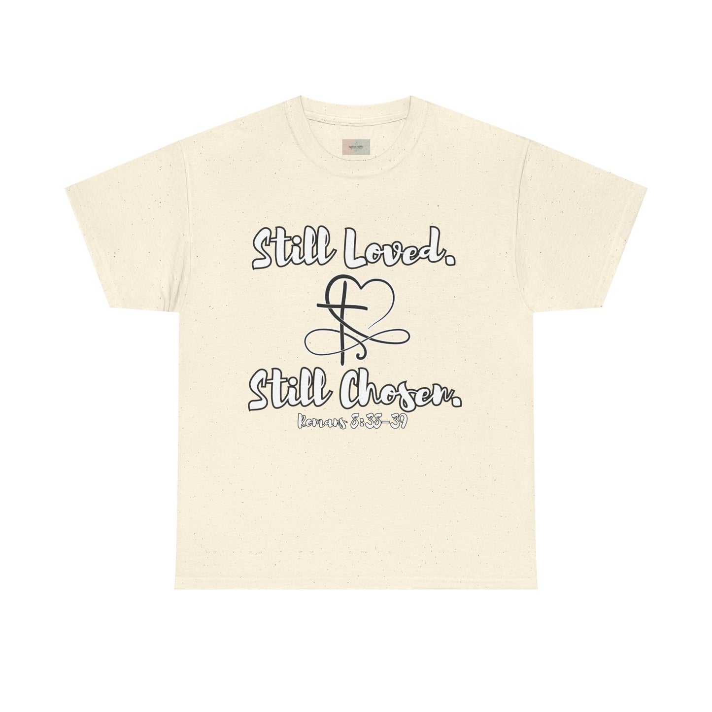 Still Loved, Still Chosen T-Shirt — Romans 8:38–39 Christian Faith Tee