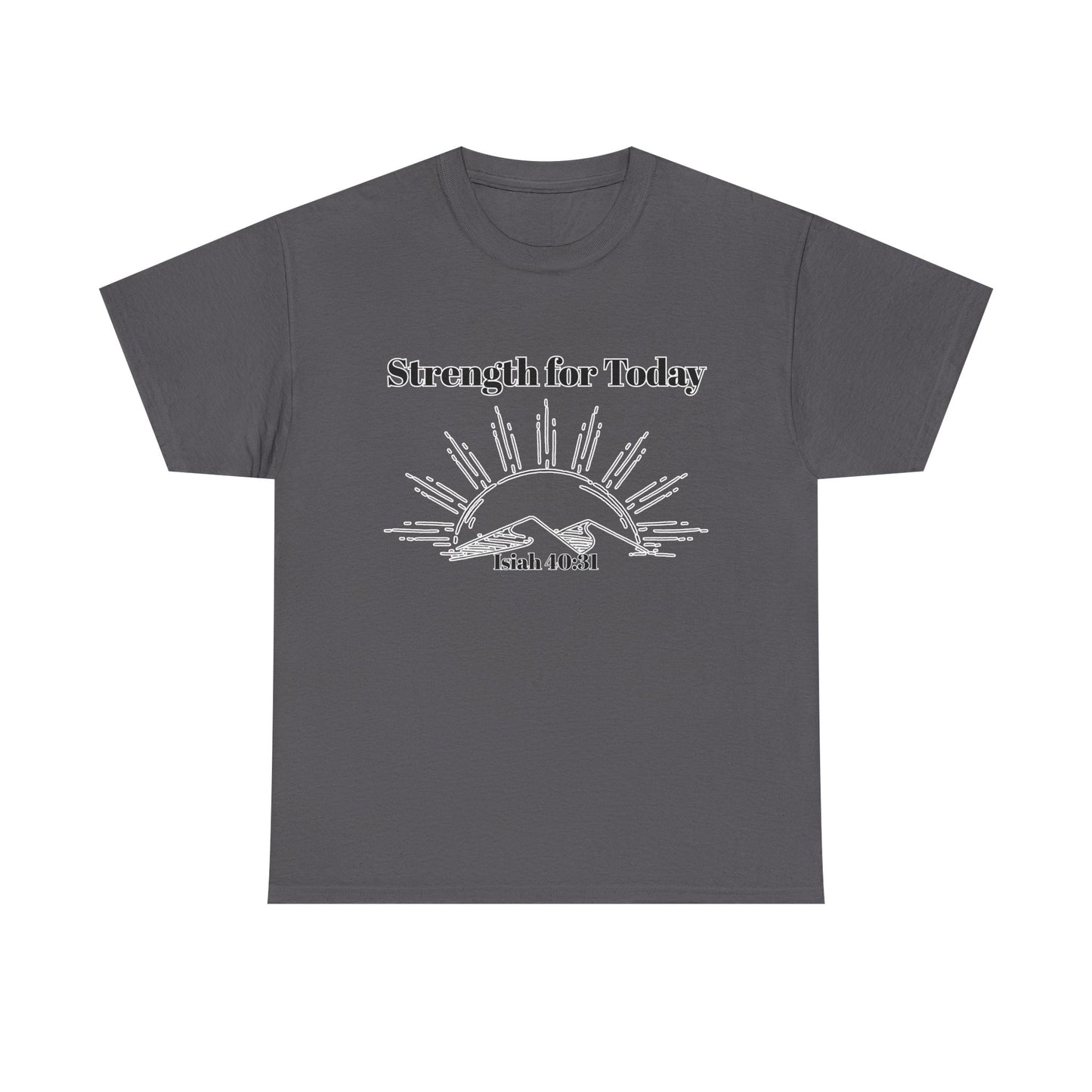 Strength for Today T-Shirt — Isaiah 40:31 Christian Inspirational Faith Tee