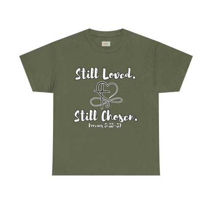 Still Loved, Still Chosen T-Shirt — Romans 8:38–39 Christian Faith Tee