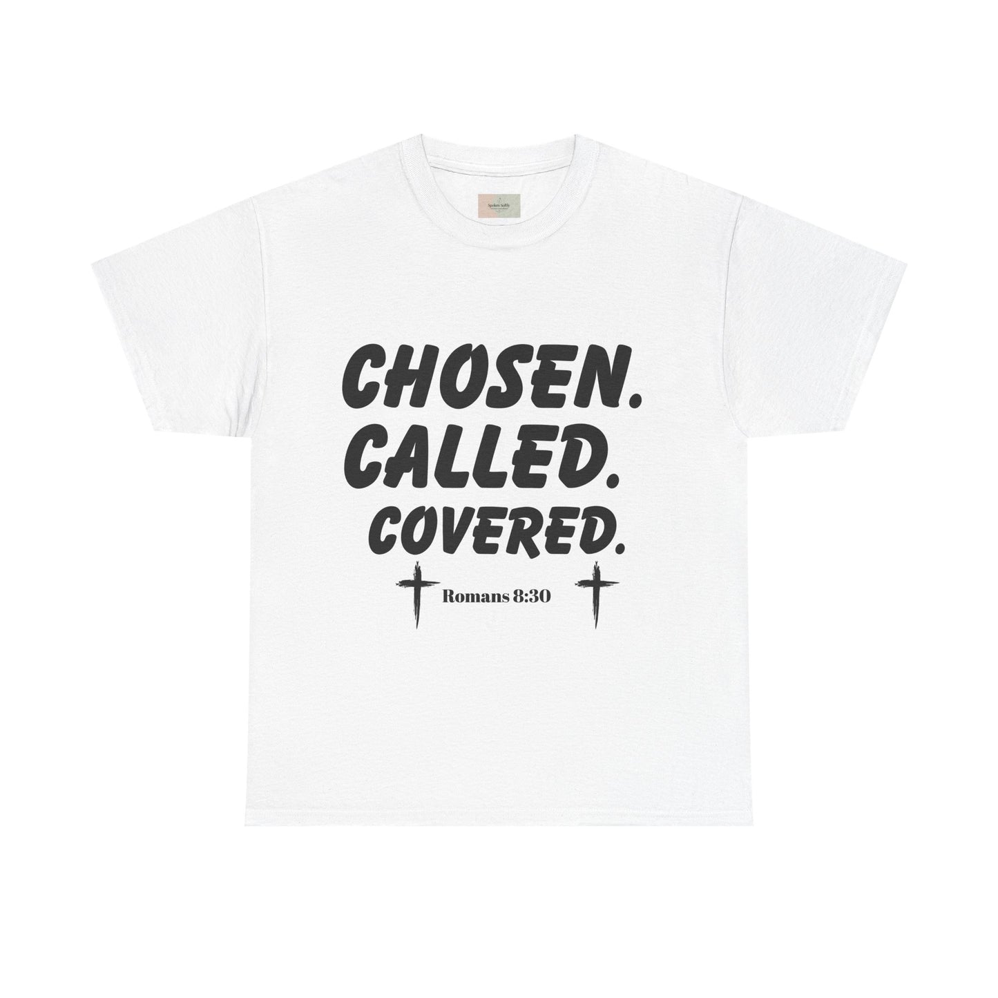 Chosen. Called. Covered. T-Shirt — Romans 8:30 Christian Faith Tee, Inspirational Scripture Shirt, Motivational Believer Apparel