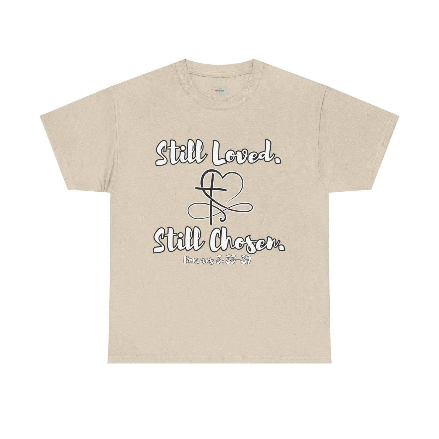 Still Loved, Still Chosen T-Shirt — Romans 8:38–39 Christian Faith Tee