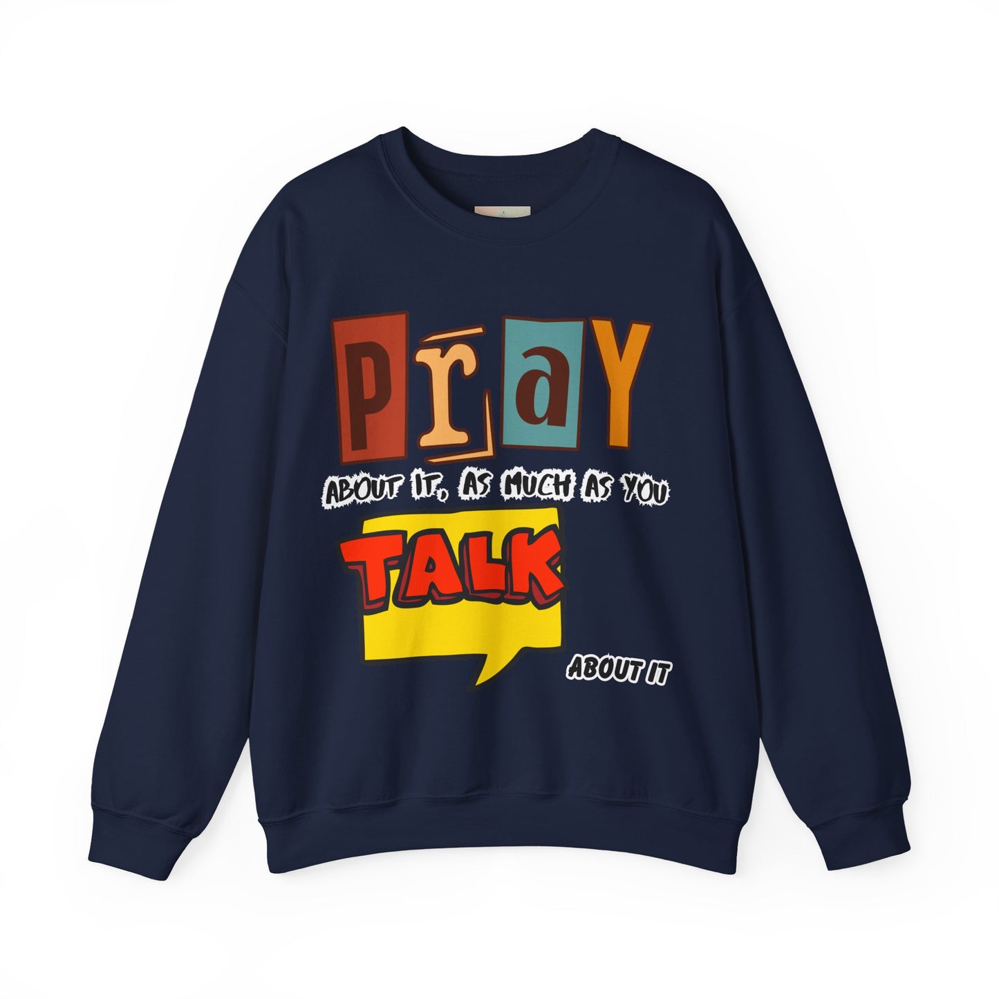 Pray About It Crewneck Sweatshirt – Inspirational Unisex Pullover, Faith-Based Apparel, Christian Quote Sweater, Encouraging Gift for Believers