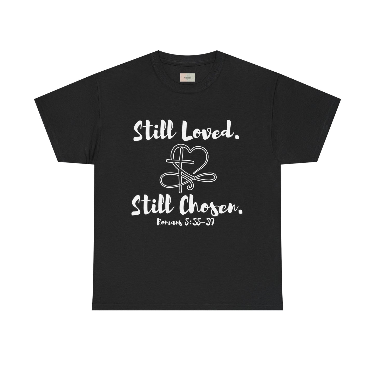 Still Loved, Still Chosen T-Shirt — Romans 8:38–39 Christian Faith Tee