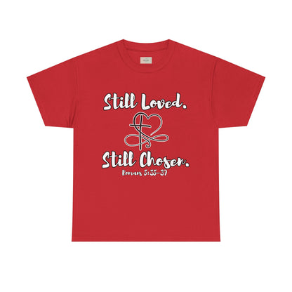 Still Loved, Still Chosen T-Shirt — Romans 8:38–39 Christian Faith Tee