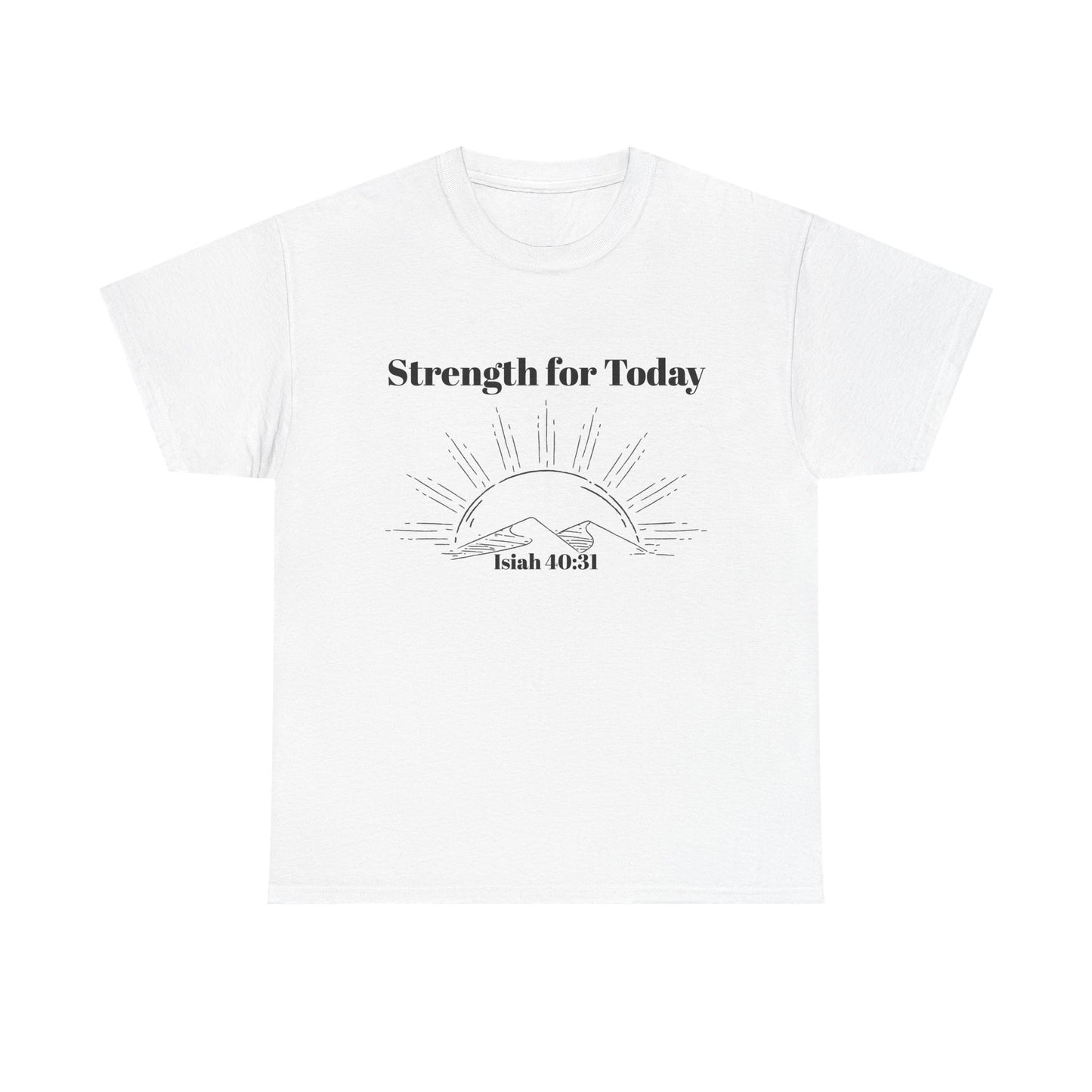 Strength for Today T-Shirt — Isaiah 40:31 Christian Inspirational Faith Tee