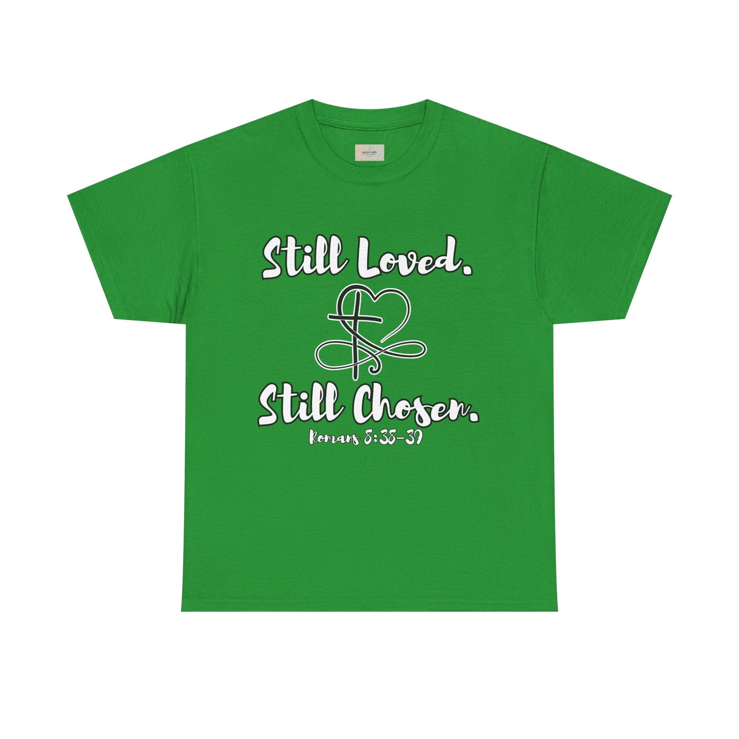 Still Loved, Still Chosen T-Shirt — Romans 8:38–39 Christian Faith Tee