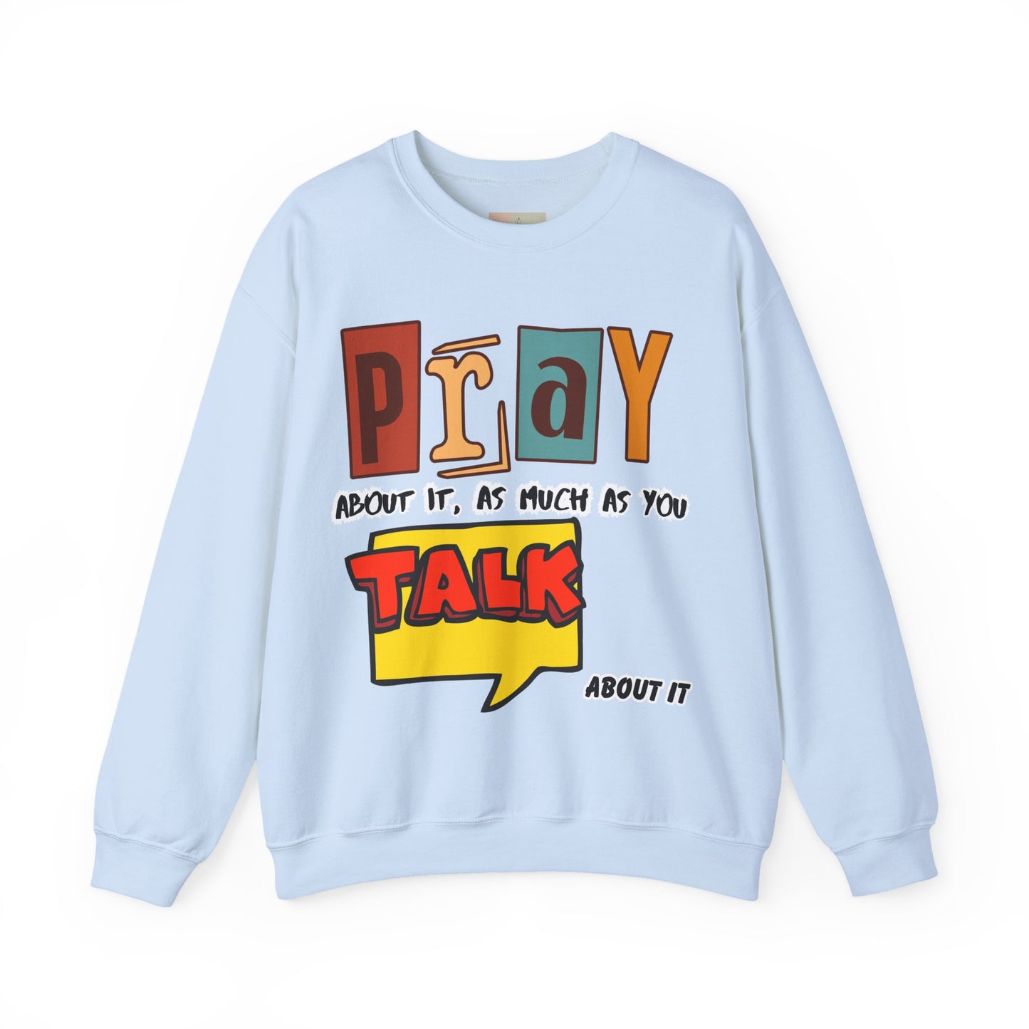 Pray About It Crewneck Sweatshirt – Inspirational Unisex Pullover, Faith-Based Apparel, Christian Quote Sweater, Encouraging Gift for Believers