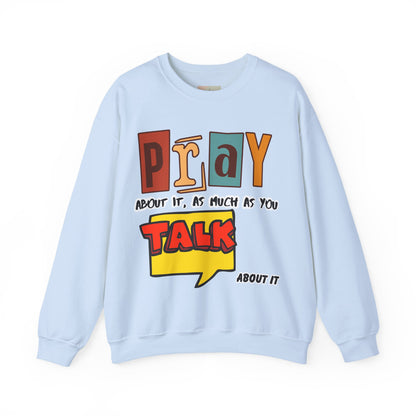 Pray About It Crewneck Sweatshirt – Inspirational Unisex Pullover, Faith-Based Apparel, Christian Quote Sweater, Encouraging Gift for Believers