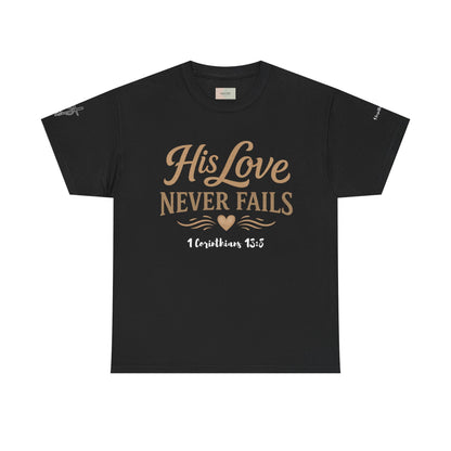 His Love Never Fails T-Shirt — 1 Corinthians 13:8 Christian Faith Tee