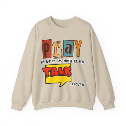 Pray About It Crewneck Sweatshirt – Inspirational Unisex Pullover, Faith-Based Apparel, Christian Quote Sweater, Encouraging Gift for Believers