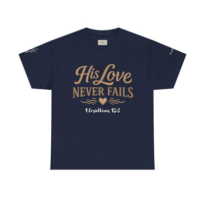 His Love Never Fails T-Shirt — 1 Corinthians 13:8 Christian Faith Tee
