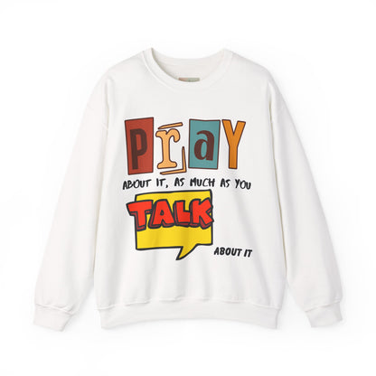 Pray About It Crewneck Sweatshirt – Inspirational Unisex Pullover, Faith-Based Apparel, Christian Quote Sweater, Encouraging Gift for Believers