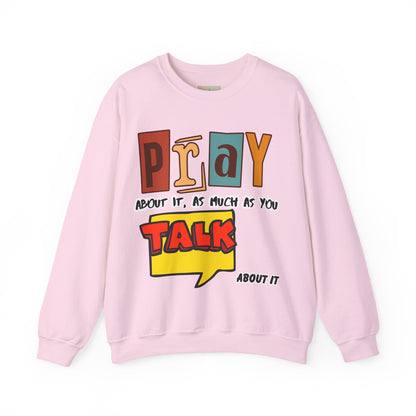Pray About It Crewneck Sweatshirt – Inspirational Unisex Pullover, Faith-Based Apparel, Christian Quote Sweater, Encouraging Gift for Believers