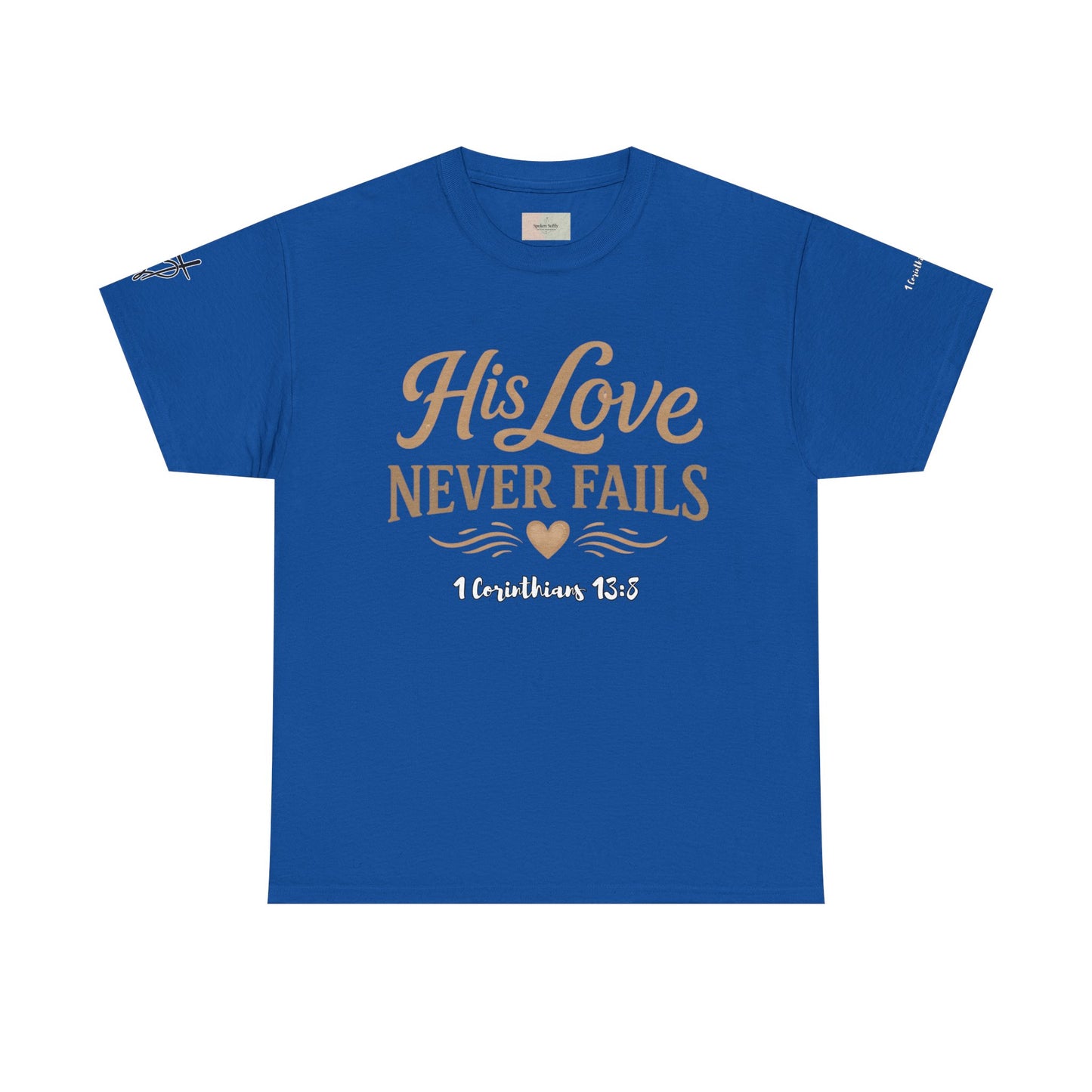 His Love Never Fails T-Shirt — 1 Corinthians 13:8 Christian Faith Tee