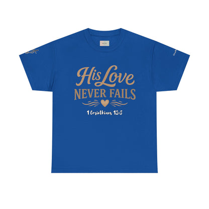 His Love Never Fails T-Shirt — 1 Corinthians 13:8 Christian Faith Tee