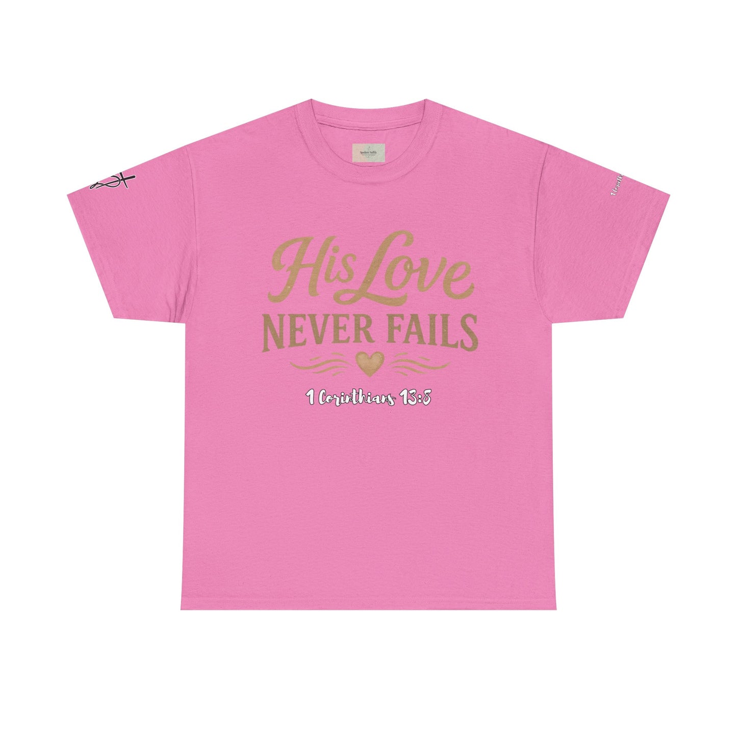 His Love Never Fails T-Shirt — 1 Corinthians 13:8 Christian Faith Tee