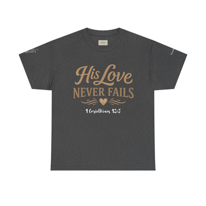 His Love Never Fails T-Shirt — 1 Corinthians 13:8 Christian Faith Tee