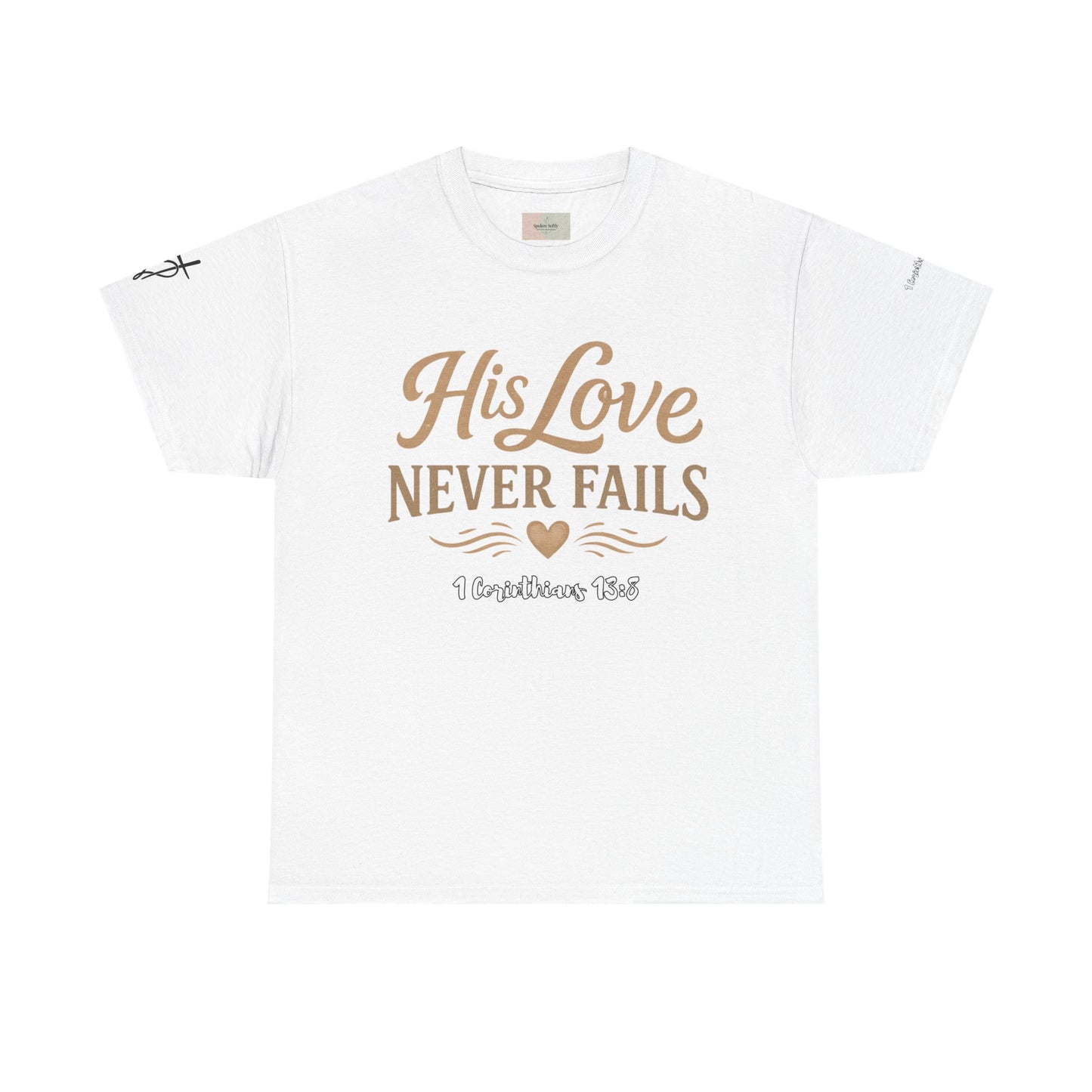 His Love Never Fails T-Shirt — 1 Corinthians 13:8 Christian Faith Tee