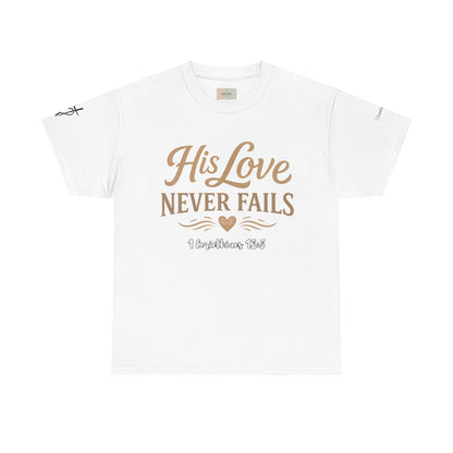 His Love Never Fails T-Shirt — 1 Corinthians 13:8 Christian Faith Tee