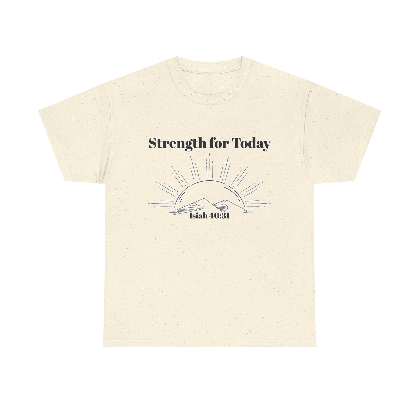 Strength for Today T-Shirt — Isaiah 40:31 Christian Inspirational Faith Tee