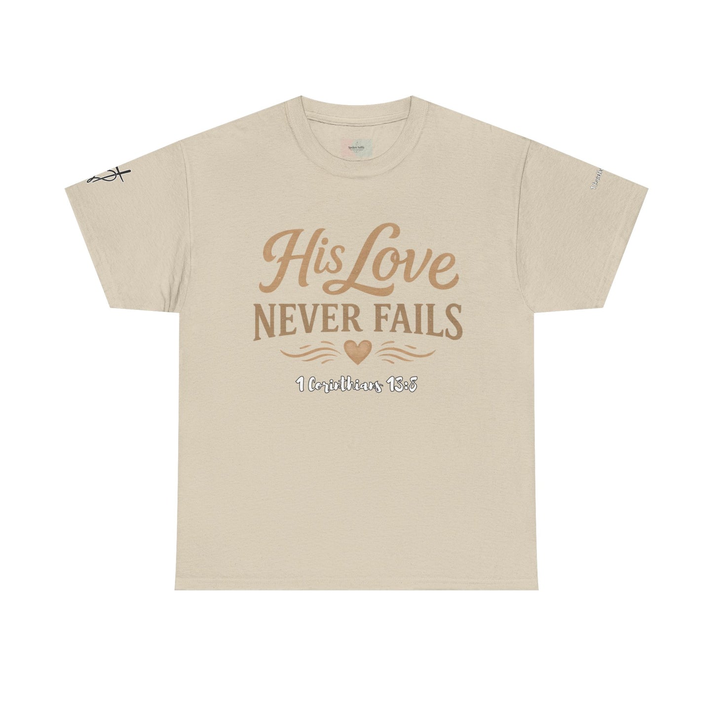 His Love Never Fails T-Shirt — 1 Corinthians 13:8 Christian Faith Tee