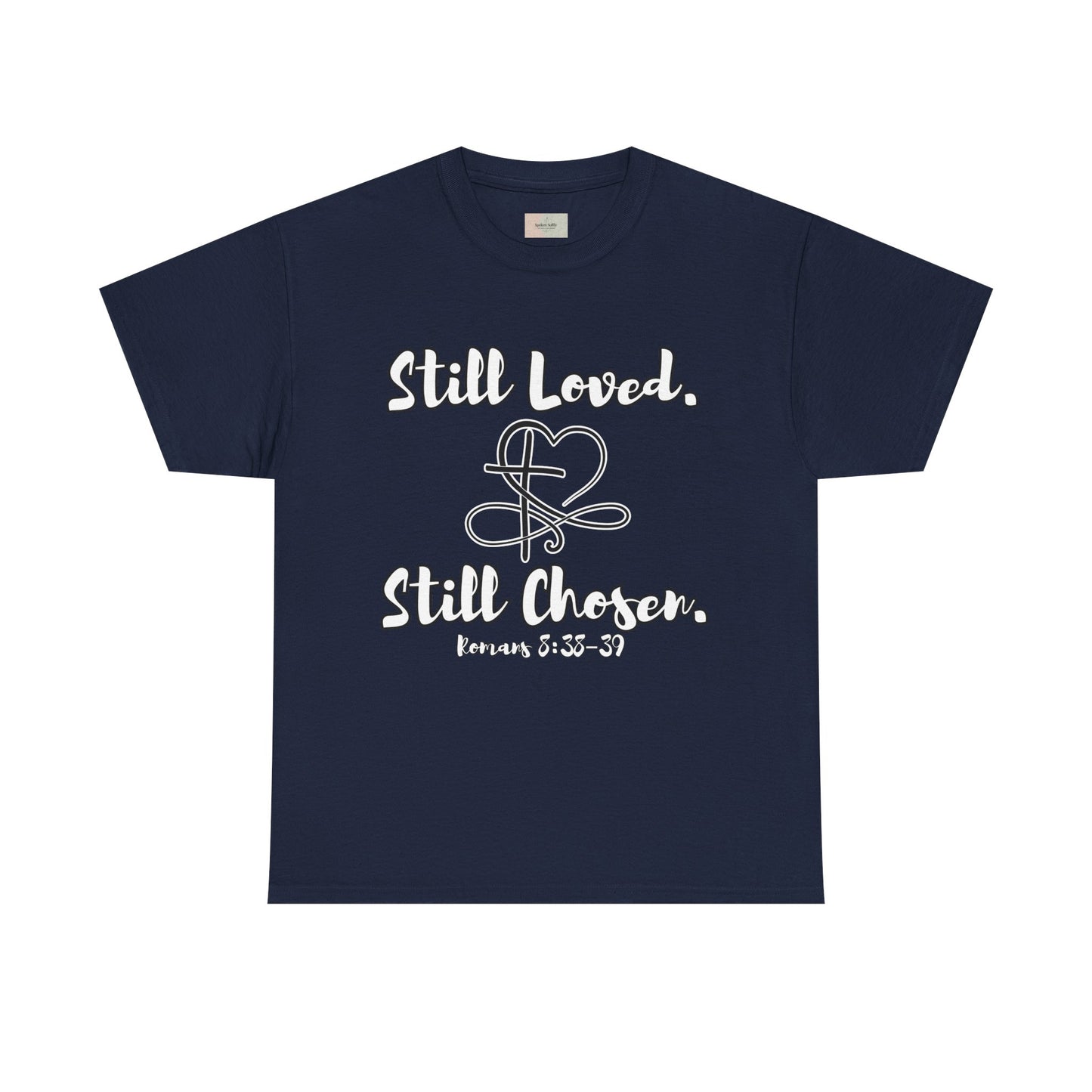 Still Loved, Still Chosen T-Shirt — Romans 8:38–39 Christian Faith Tee