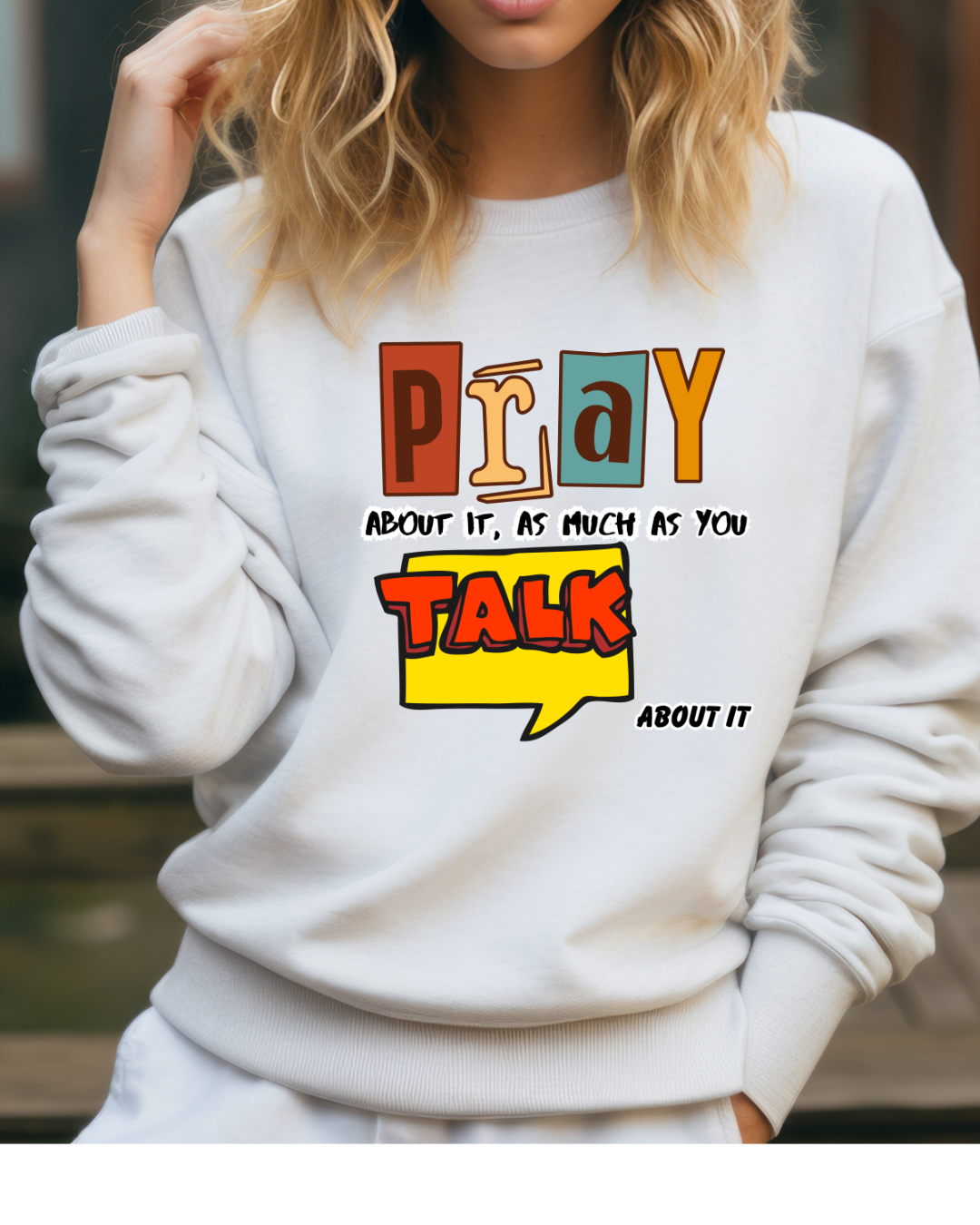 Pray About It Crewneck Sweatshirt – Inspirational Unisex Pullover, Faith-Based Apparel, Christian Quote Sweater, Encouraging Gift for Believers