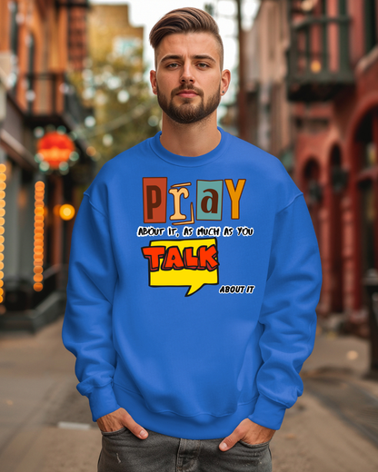 Pray About It Crewneck Sweatshirt – Inspirational Unisex Pullover, Faith-Based Apparel, Christian Quote Sweater, Encouraging Gift for Believers