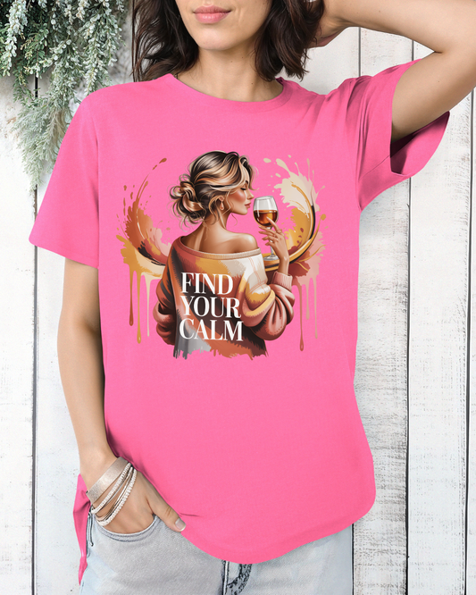 Find Your Calm T-Shirt – Relaxation Wine Glass Graphic Tee, Unisex Comfort Shirt, Mindfulness Apparel, Chill Vibes Gift for Women and Men