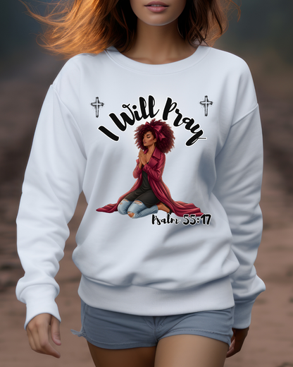 I Will Pray Psalm 55:17 Sweatshirt — Black Woman Kneeling Faith Crewneck, Inspirational Christian Apparel, Prayer Warrior Sweater, Unisex Spiritual Pullover