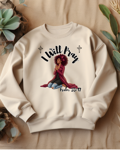 I Will Pray Psalm 55:17 Sweatshirt — Black Woman Kneeling Faith Crewneck, Inspirational Christian Apparel, Prayer Warrior Sweater, Unisex Spiritual Pullover